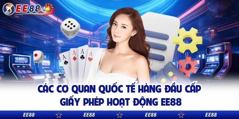 Các cơ quan quốc tế hàng đầu cấp giấy phép hoạt động EE88
