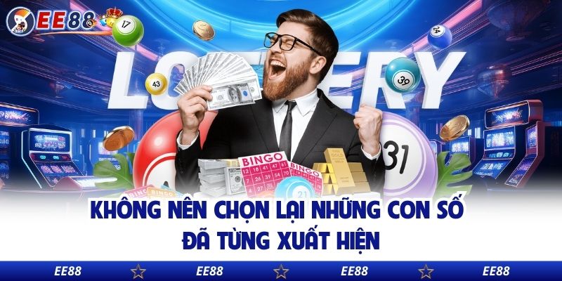Không nên chọn lại những con số đã từng xuất hiện