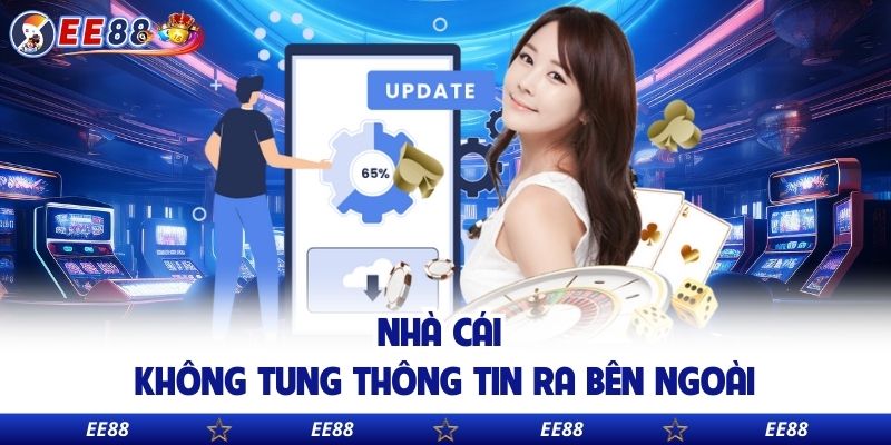 Nhà cái không tung thông tin ra bên ngoài