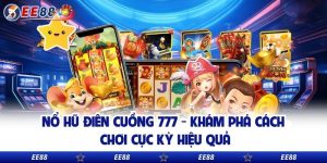 Nổ Hũ Điên Cuồng 777 - Khám Phá Cách Chơi Cực Kỳ Hiệu Quả