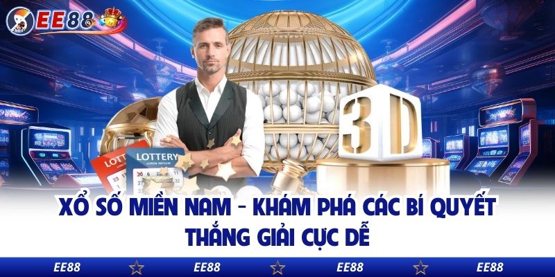 Xổ Số Miền Nam - Khám Phá Các Bí Quyết Thắng Giải Cực Dễ